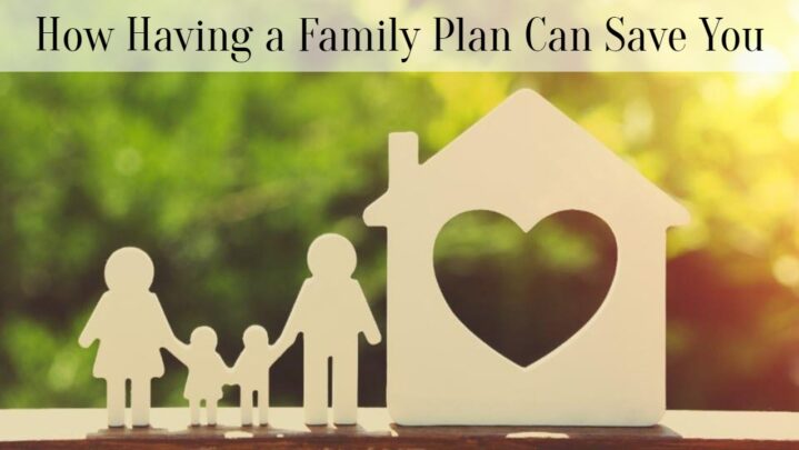 How Having a Family Plan Can Save You