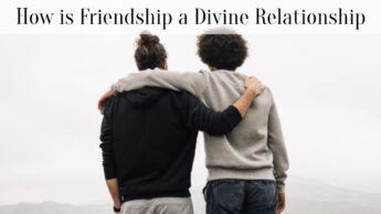 How is Friendship a Divine Relationship