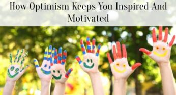 How Optimism Keeps You Inspired And Motivated