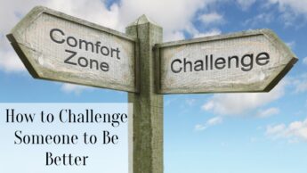 How to Challenge Someone to Be Better