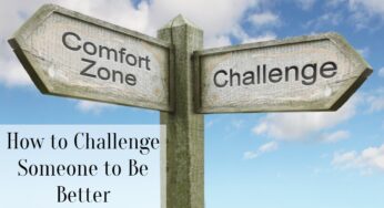 How to Challenge Someone to Be Better