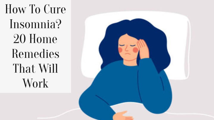 How To Cure Insomnia? 20 Home Remedies That Will Work