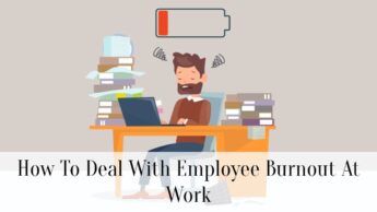 How To Deal With Employee Burnout At Work