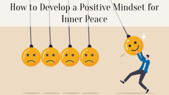 How to Develop a Positive Mindset for Inner Peace