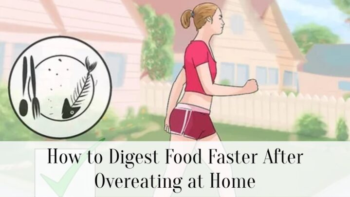 How to Digest Food Faster After Overeating at Home