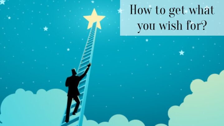 How to get what you wish for?