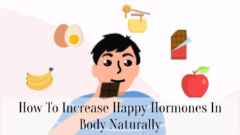 How To Increase Happy Hormones In Body Naturally