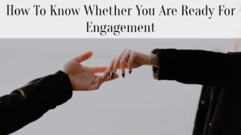 How To Know Whether You Are Ready For Engagement