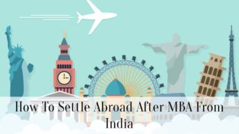 How To Settle Abroad After MBA From India