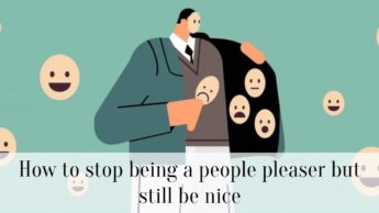 How to stop being a people pleaser but still be nice