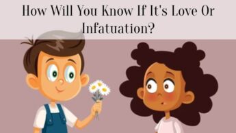 How Will You Know If It’s Love Or Infatuation?