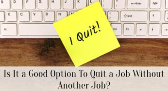 Is It a Good Option To Quit a Job Without Another Job?