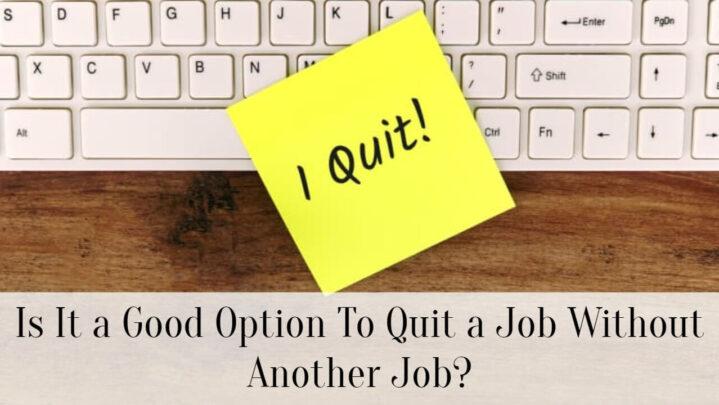 Is It a Good Option To Quit a Job Without Another Job?