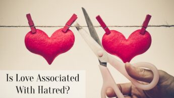 Is Love Associated With Hatred?