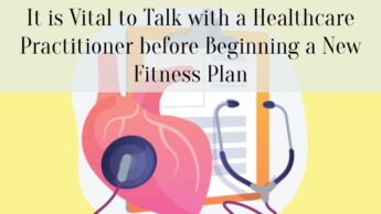 It is Vital to Talk with a Healthcare Practitioner before Beginning a New Fitness Plan