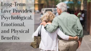 Long-Term Love Provides Psychological, Emotional, and Physical Benefits
