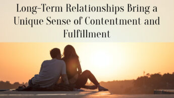Long-Term Relationships Bring a Unique Sense of Contentment and Fulfillment