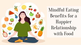 Mindful Eating Benefits for a Happier Relationship with Food