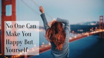 No One Can Make You Happy But Yourself