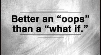 Oops Is Always Better Than What If