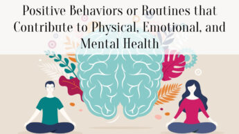Positive Behaviors or Routines that Contribute to Physical, Emotional, and Mental Health