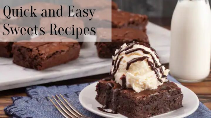 Quick and Easy Sweets Recipes