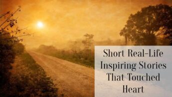 Short Real-Life Inspiring Stories That Touched Heart