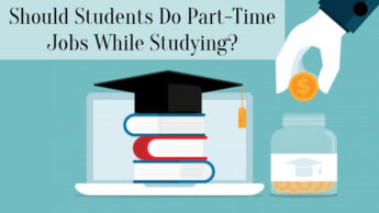 Should Students Do Part-Time Jobs While Studying?