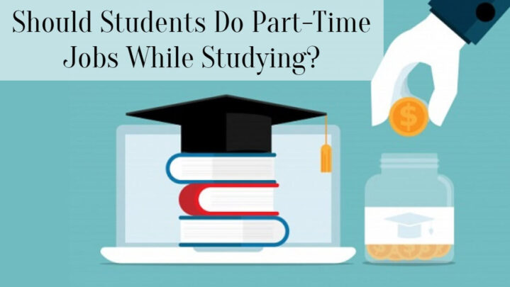 Should Students Do Part-Time Jobs While Studying?