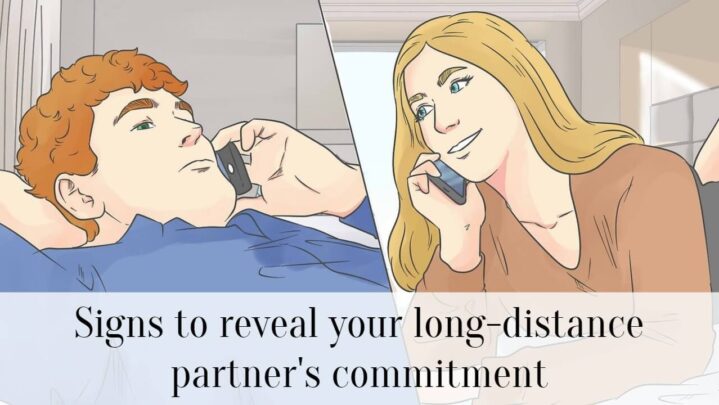 Signs to reveal your long-distance partner’s commitment