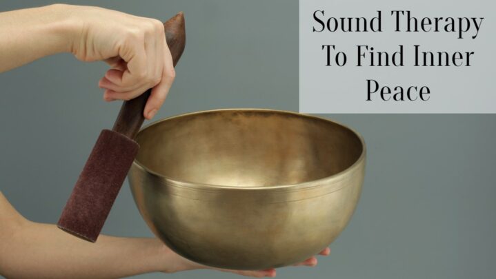 Sound Therapy To Find Inner Peace