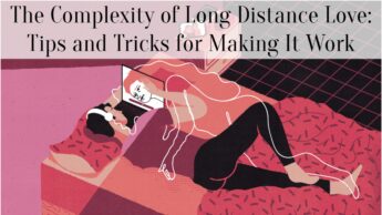 The Complexity of Long Distance Love: Tips and Tricks for Making It Work