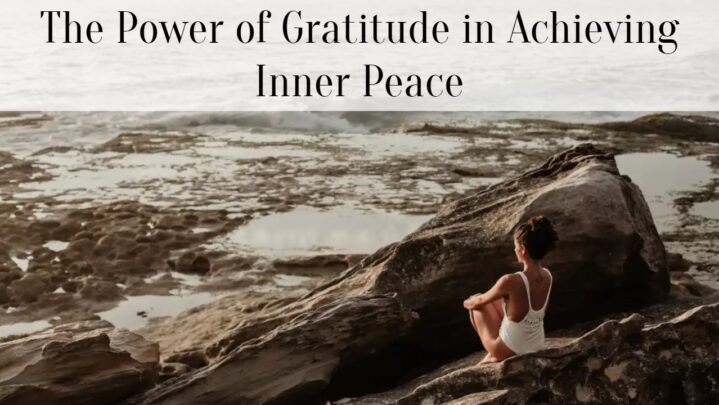 The Power of Gratitude in Achieving Inner Peace