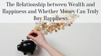 The Relationship between Wealth and Happiness and Whether Money Can Truly Buy Happiness