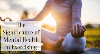 The Significance of Mental Health in Exercising and How to Maintain a Positive Attitude