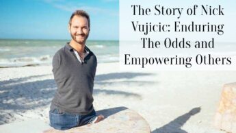 The Story of Nick Vujicic: Enduring The Odds and Empowering Others
