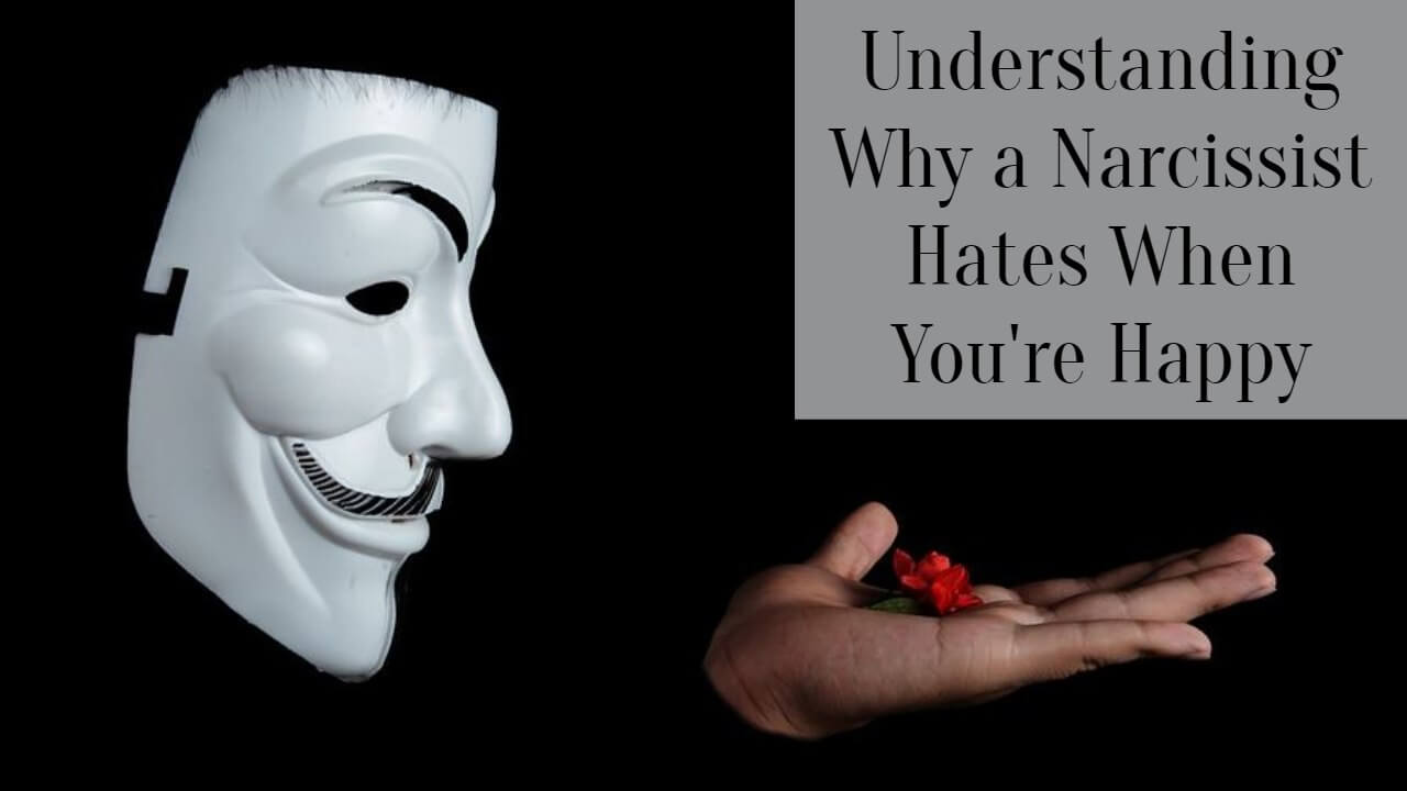 Understanding Why a Narcissist Hates When You're Happy