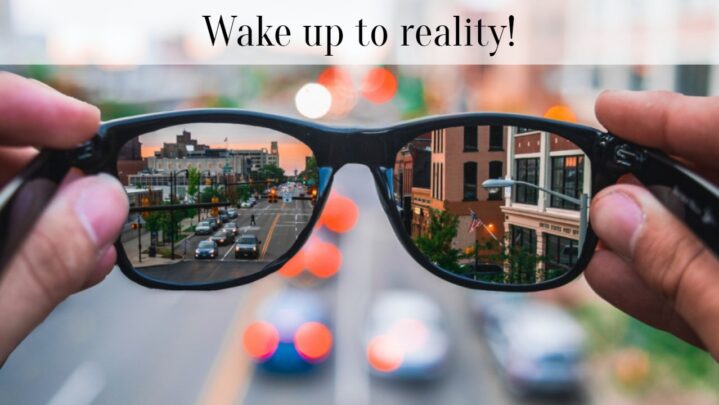 Wake up to reality!
