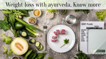 Weight loss with ayurveda, Know more