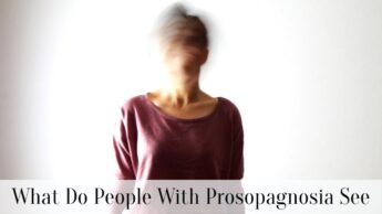 What Do People With Prosopagnosia See