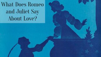 What Does Romeo and Juliet Say About Love?