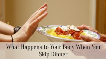 What Happens to Your Body When You Skip Dinner