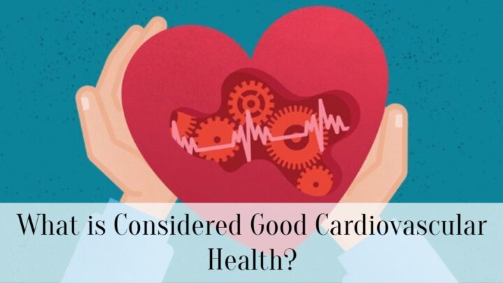 What is Considered Good Cardiovascular Health?