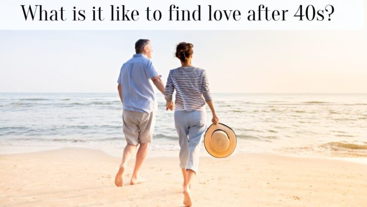 What is it like to find love after 40s?