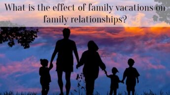 What is the effect of family vacations on family relationships?