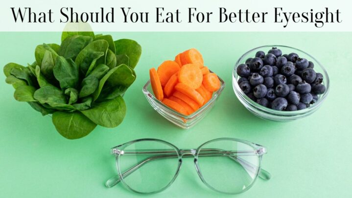 What Should You Eat For Better Eyesight