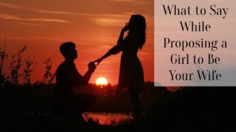What to Say While Proposing a Girl to Be Your Wife