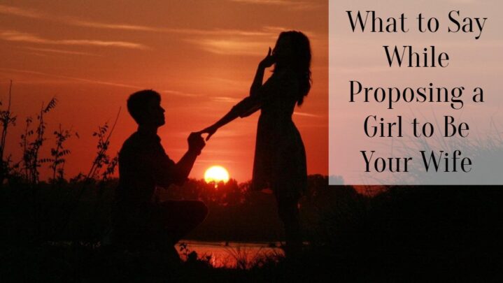 What to Say While Proposing a Girl to Be Your Wife