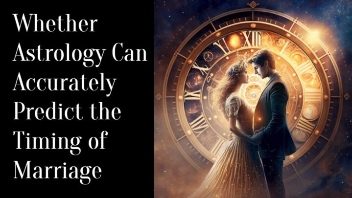 Whether Astrology Can Accurately Predict the Timing of Marriage