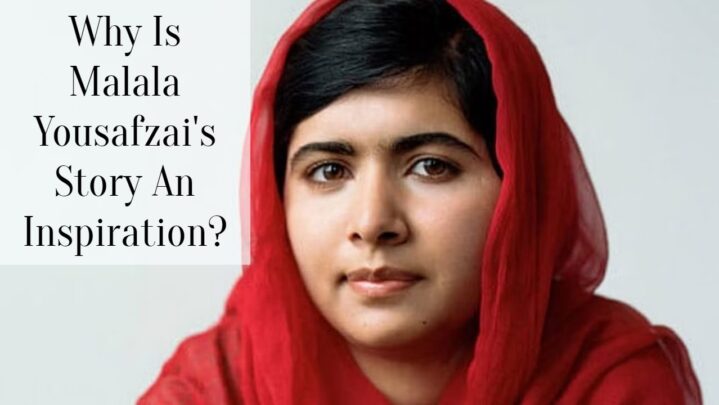 Why Is Malala Yousafzai’s Story An Inspiration?